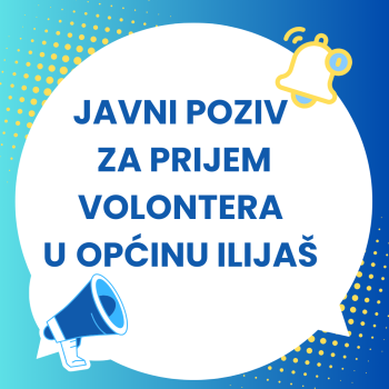 Javni poziv za prijem volontera u Općinu Ilijaš 